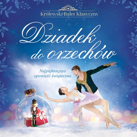 Królewski Balet Klasyczny - Dziadek do orzechów