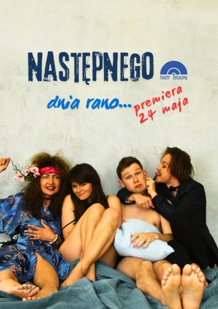 Następnego Dnia Rano... - Teatr Żelazny