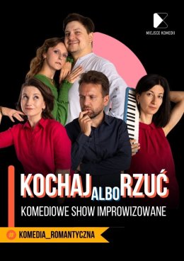 Kochaj Albo Rzuć! Komediowe Show Improwizowane