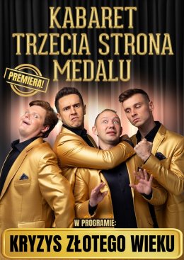 Kabaret Trzecia Strona Medalu - "Kryzys złotego wieku"