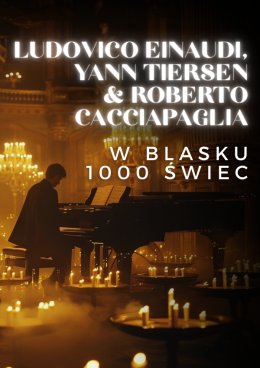 Everlight Concerts: Koncert przy świecach: Ludovico Einaudi, Yann Tiersen and Roberto Cacciapaglia