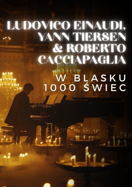 Everlight Concerts: Koncert przy świecach: Ludovico Einaudi, Yann Tiersen and Roberto Cacciapaglia