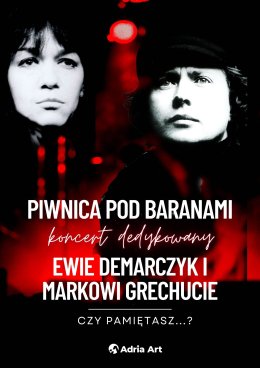 Czy pamiętasz? - koncert dedykowany Ewie Demarczyk i Markowi Grechucie w wykonaniu Piwnicy pod Baranami