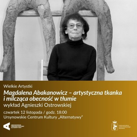 Wielkie Artystki | „Magdalena Abakanowicz – artystyczna tkanka i milcząca obecność w tłumie”