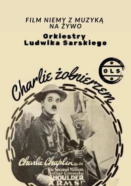 CHARLIE ŻOŁNIERZEM – film niemy z muzyką na żywo | Orkiestra Ludwika Sarskiego